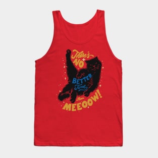 Better Time Right Meow! Tank Top